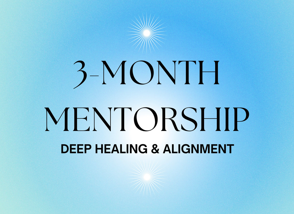 3-Month Mentorship: Deep Healing & Alignment