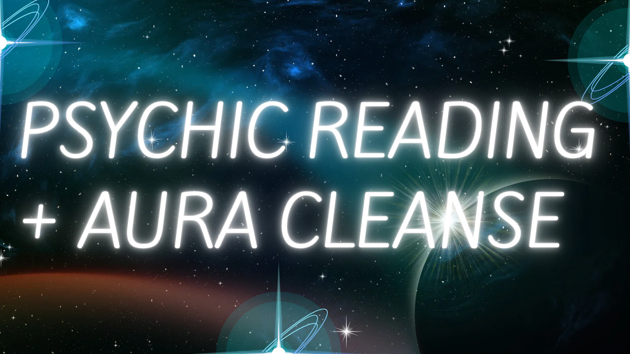 PSYCHIC READING + AURA CLEANSE (1 HR)