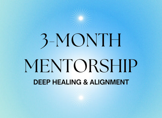 3-Month Mentorship: Deep Healing & Alignment